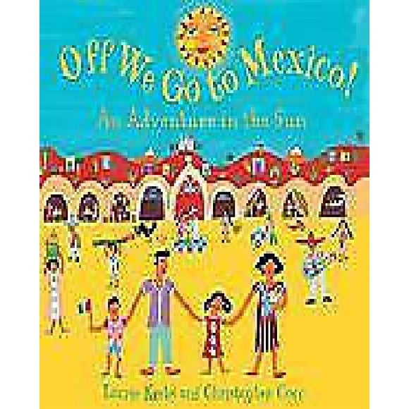 Off We Go to Mexico!: An Adventure in the Sun