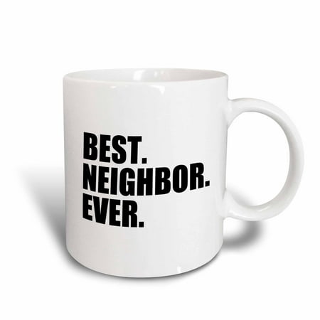 3dRose Best Neighbor Ever - Gifts for neighbors - humorous funny, Ceramic Mug, (Best Laugh Ever Vine)
