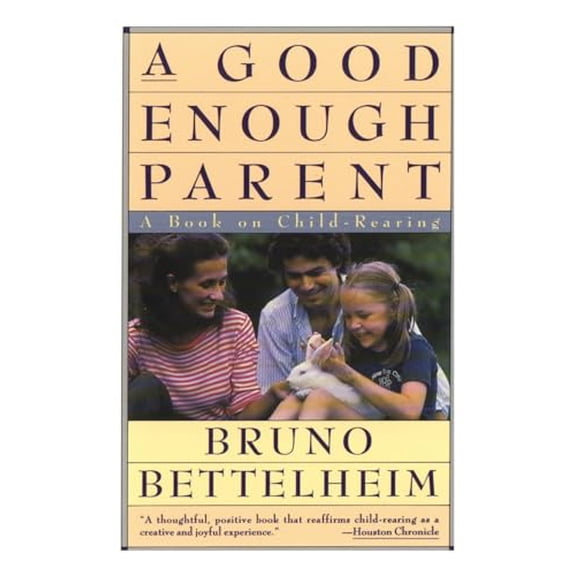 Pre-Owned Good Enough Parent: A Book on Child-Rearing (Paperback) by Bruno Bettelheim