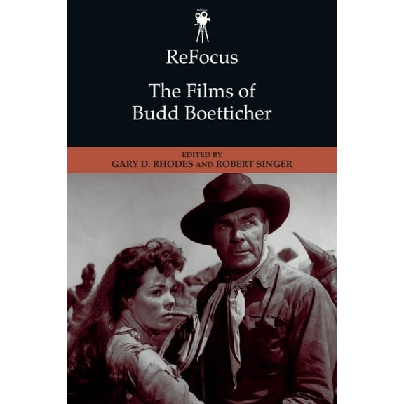 Refocus: The American Directors Refocus: The Films of Budd Boetticher, (Hardcover)
