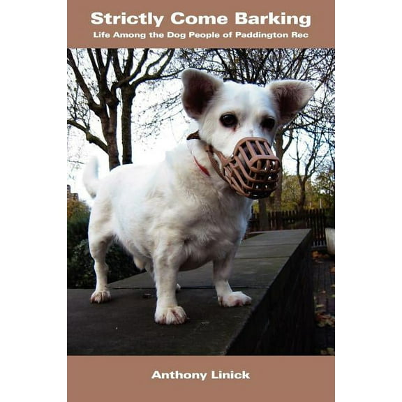 Strictly Come Barking : Life Among the Dog People of Paddington Rec