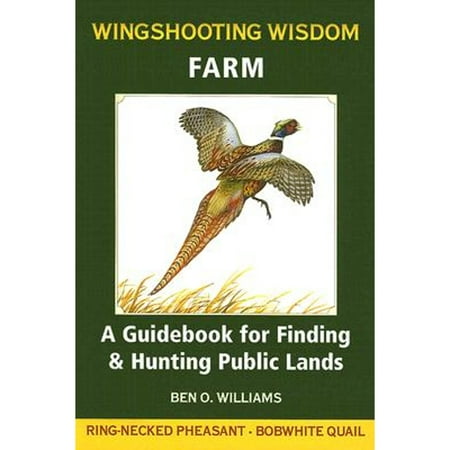 Pre-Owned Wingshooting Wisdom: Farm: A Guidebook for Finding & Hunting Public Lands (Paperback) 1595432469 9781595432469
