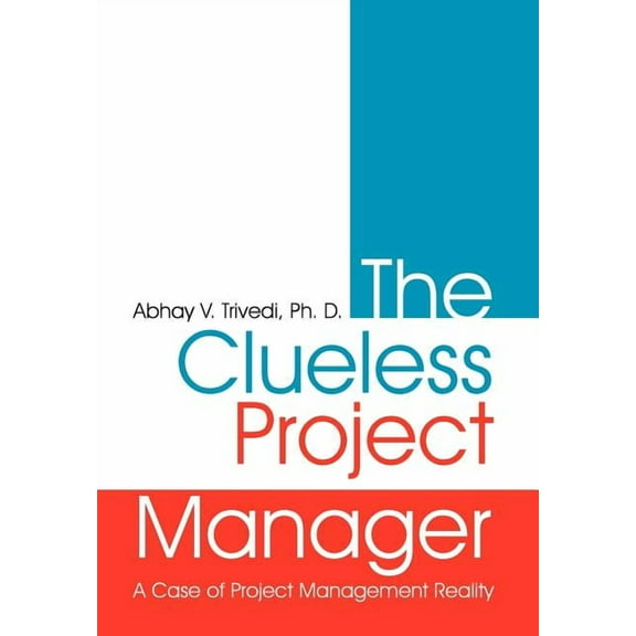 Clueless Project Manager : A Case of Project Management Reality