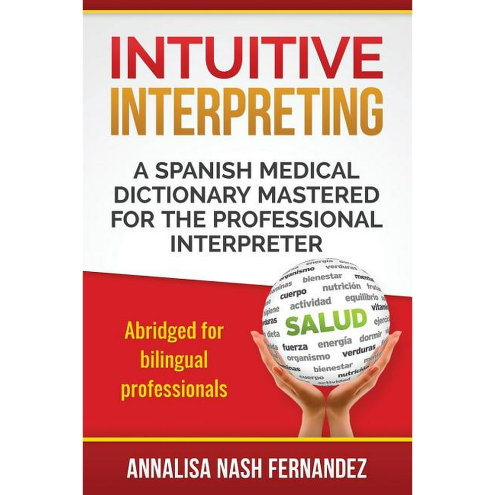 Intuitive Interpreting A Spanish Medical Dictionary Mastered for the