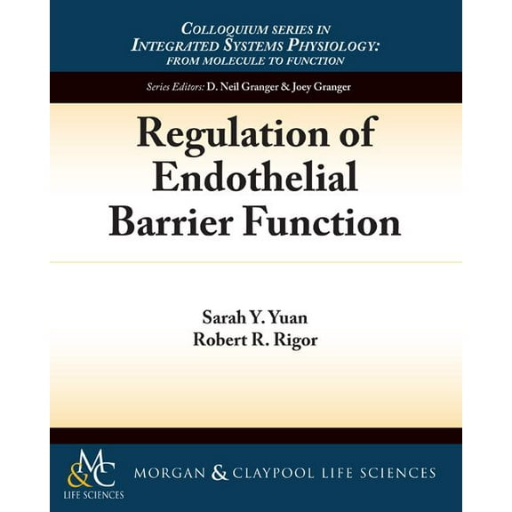 Colloquium Integrated Systems Physiology: From Molecule to Function to Disease: Regulation of Endothelial Barrier Function (Paperback)