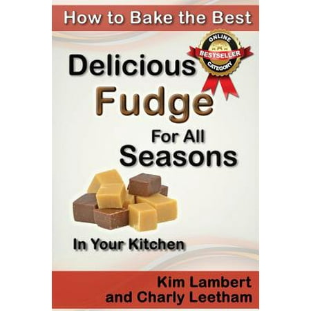 How to Bake the Best Delicious Fudge for All Seasons - In Your