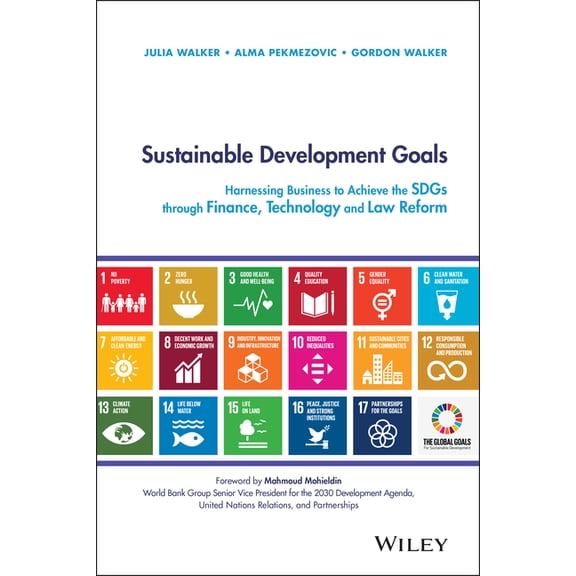 Sustainable Development Goals: Harnessing Business to Achieve the Sdgs Through Finance, Technology and Law Reform, (Hardcover)