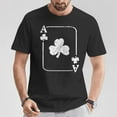thumbnail image 2 of St. Patrick's Day Ace of Shamrocks T-Shirt, Green Poker Playing Card Tee for Men and Women, Lucky Irish Holiday Graphic Shirt, Casino Party Celebration Apparel, Festive Shamrock , Size S, Color Black, 2 of 3