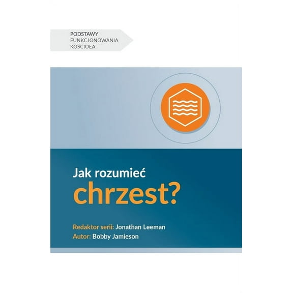 Church Basics (Polish) Understanding Baptism / Jak rozumiec chrzest?, (Paperback)
