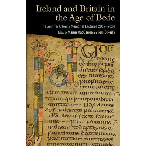 Ireland and Britain in the Age of Bede: The Jennifer O'Reilly Memorial Lectures 2017-2024, (Hardcover)