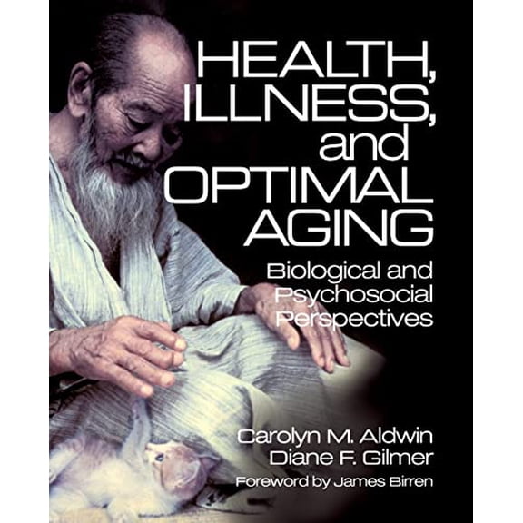 Pre-Owned Health, Illness, and Optimal Aging: Biological and Psychosocial Perspectives (Paperback) 0761922598 9780761922599