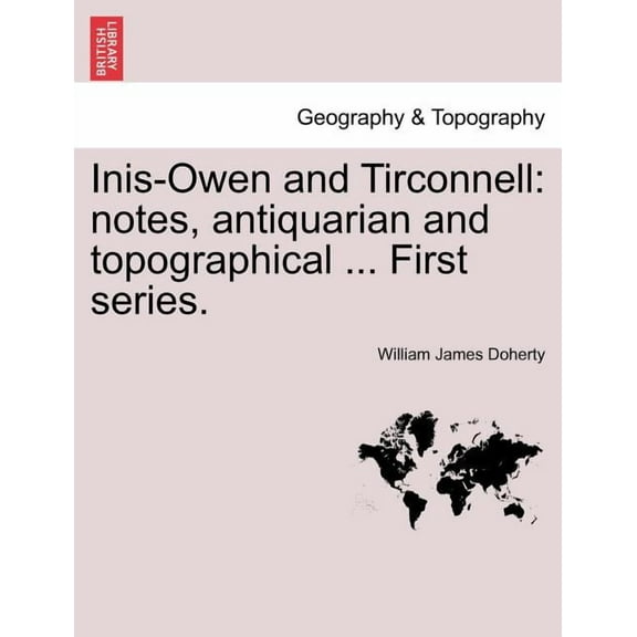 Inis-Owen and Tirconnell : Notes, Antiquarian and Topographical ... (First Series) (Paperback)