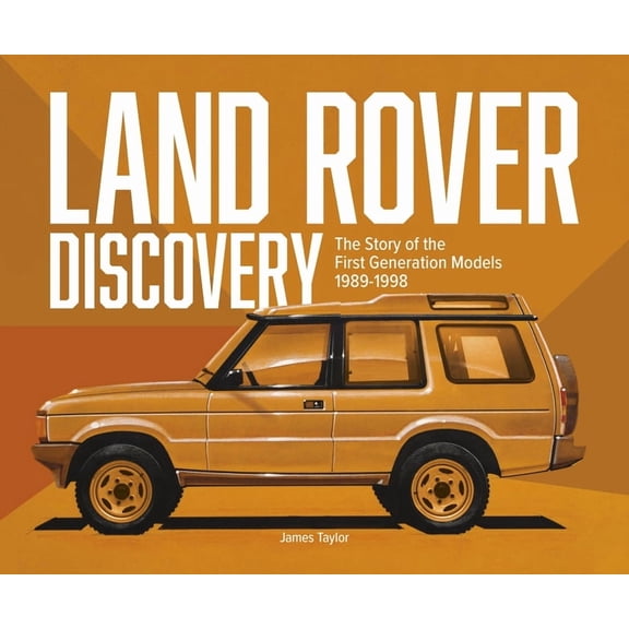 Land Rover Discovery: The Story of the First Generation Models, 1989-1998, (Hardcover)
