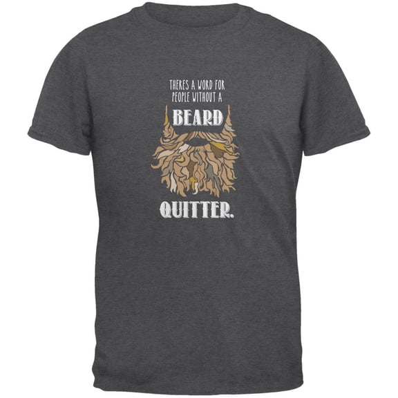 Beard Quitter Shirt Dark Heather Adult T-Shirt - Small