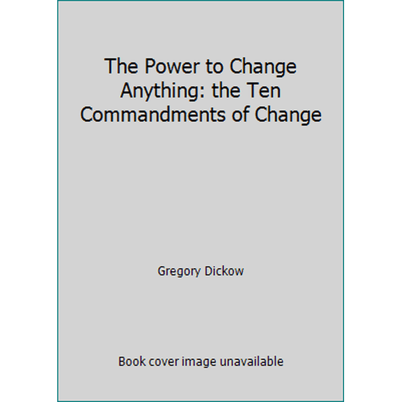 Pre-Owned The Power to Change Anything: the Ten Commandments of Change (Paperback) 1932833072 9781932833072