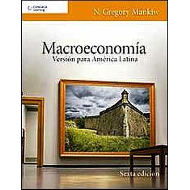 macroeconomia. version para america latina cengage learning n. gregory mankiw portada frontal de libro académico con título y subtítulo centrados; marco dorado muestra una fotografía de una construcción de piedra y césped dentro de una galería, franja superior naranja con autor y logotipo de Cengage Learning.