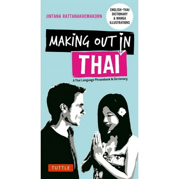 Making Out Books Making Out in Thai: A Thai Language Phrasebook & Dictionary (Fully Revised with New Manga Illustrations and English-Thai, (Paperback)