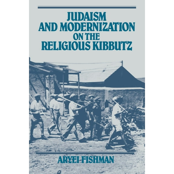 Judaism and Modernization on the Religious Kibbutz, (Hardcover)