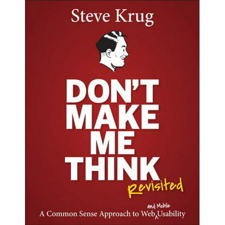 Don't Make Me Think, Revisited : A Common Sense Approach to Web (The Best Web Server)