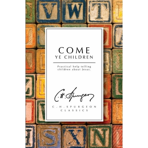 Come Ye Children: Practical Help Telling Children about Jesus (Paperback)