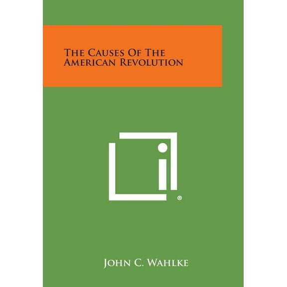 The Causes of the American Revolution