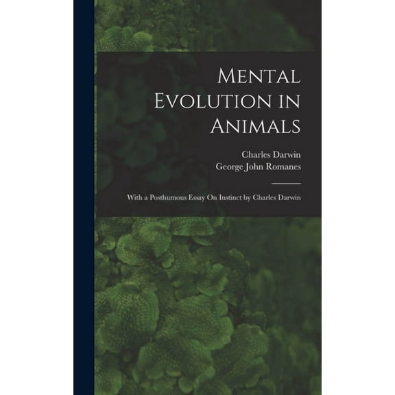 Mental Evolution in Animals: With a Posthumous Essay On Instinct by Charles Darwin (Hardcover)