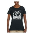 thumbnail image 2 of Wild Bobby, To Fish Or Not To Fish What A Stupid Question, Fishing, Women Graphic Tee, Black, Small, 2 of 4