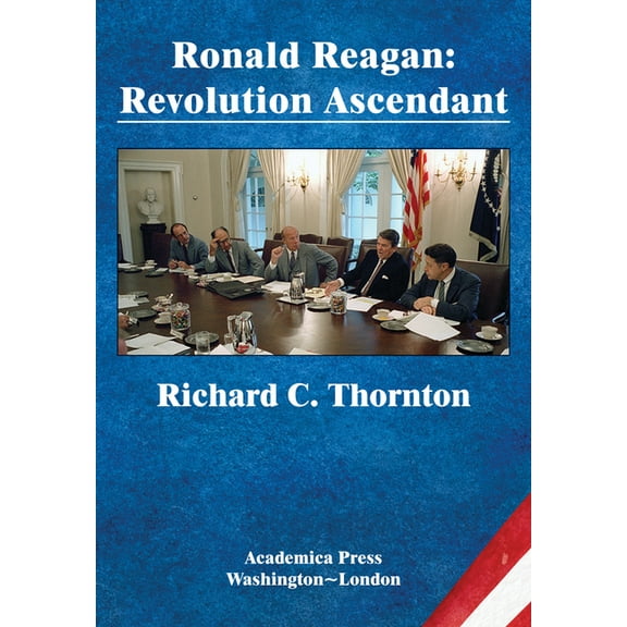 Ronald Reagan: Revolution Ascendant (St. James's Studies in World Affairs), (Paperback)