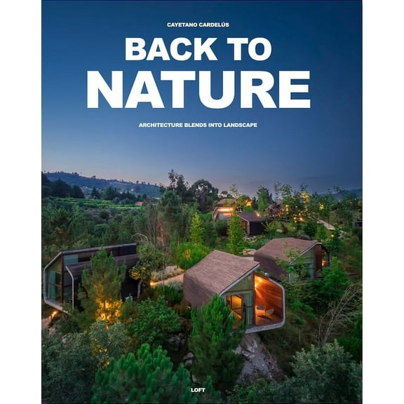 Back to Nature: Architecture Blends Into Landscape (Hardcover)