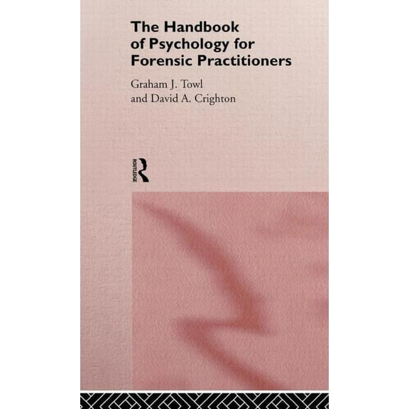 The Handbook of Psychology for Forensic Practioners, (Hardcover)
