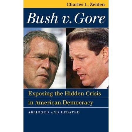 Pre-Owned Bush V. Gore: Exposing the Hidden Crisis in American Democracy?abridged and Updated (Paperback) 0700617493 9780700617494