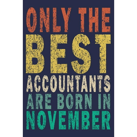 Only The Best Accountants Are Born In November: Funny Vintage Accountant Gift Monthly