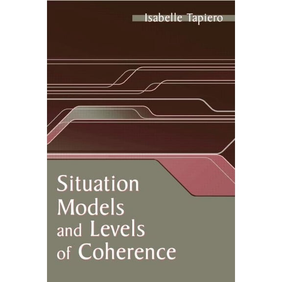 Situation Models and Levels of Coherence: Toward a Definition of Comprehension, (Paperback)