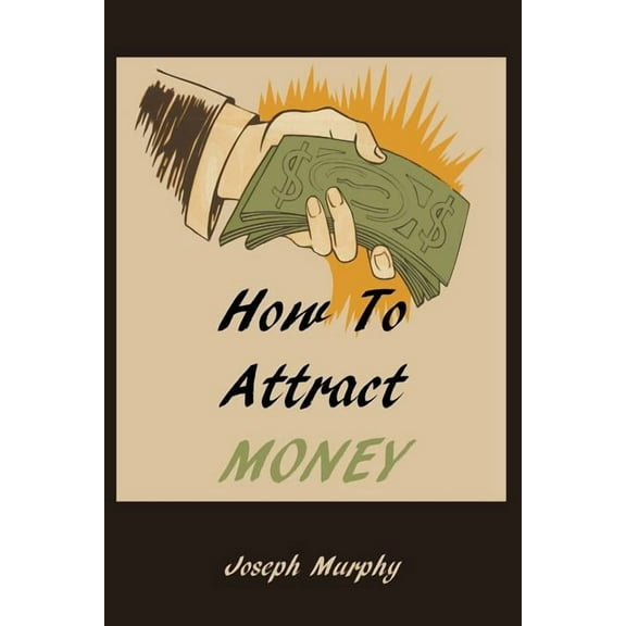 How To Attract Money, (Paperback)