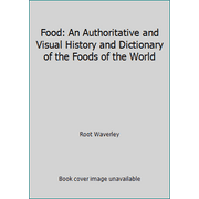 Food: An Authoritative and Visual History and Dictionary of the Foods of the World [Hardcover - Used]