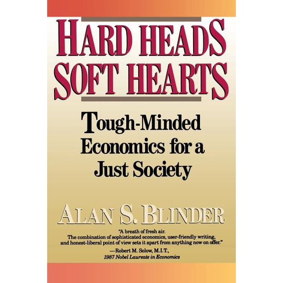 Hard Heads, Soft Hearts : Tough-Minded Economics for a Just Society (Paperback)