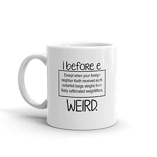 I Before E Except For Funny Novelty Humor 11oz White Ceramic Glass Coffee Tea Mug Cup