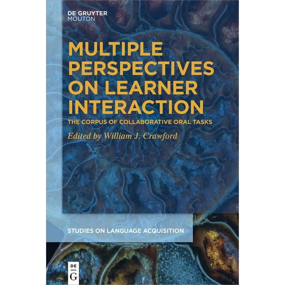 Studies on Language Acquisition [Sola] Multiple Perspectives on Learner Interaction: The Corpus of Collaborative Oral Tasks, Book 60, (Hardcover)