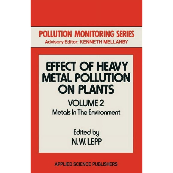 Pollution Monitoring Effect of Heavy Metal Pollution on Plants: Metals in the Environment, Book 2, (Paperback)