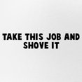 thumbnail image 2 of CafePress - Take This Job And Shove It - Adjustable Unisex Printed Trucker Hat with Mesh Back, 2 of 8