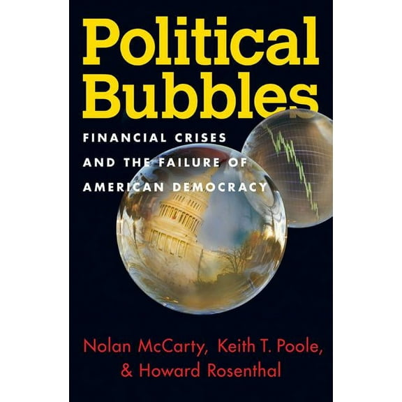 Political Bubbles: Financial Crises and the Failure of American Democracy, (Paperback)