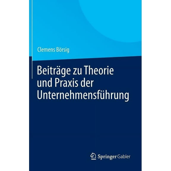 Beiträge Zu Theorie Und PRAXIS Der Unternehmensführung, (Hardcover)