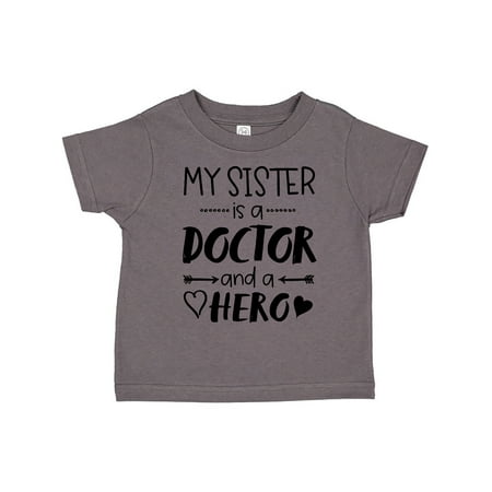 

Inktastic My Sister is a Doctor and a Hero Gift Toddler Boy or Toddler Girl T-Shirt