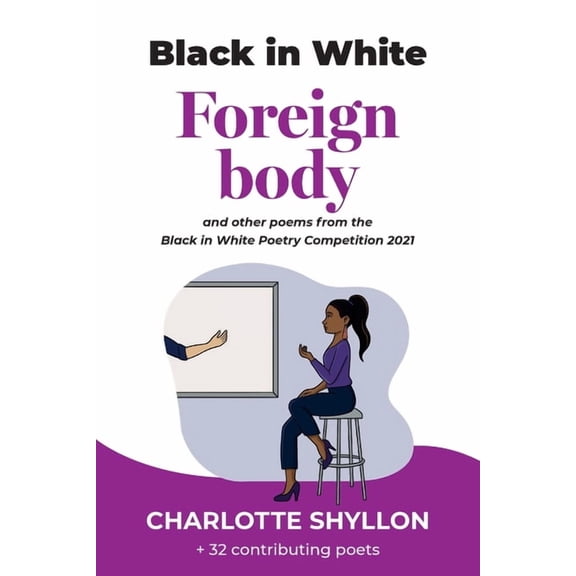 Black in White: Foreign body: poems from the Black in White poetry competition 2021 (Paperback)