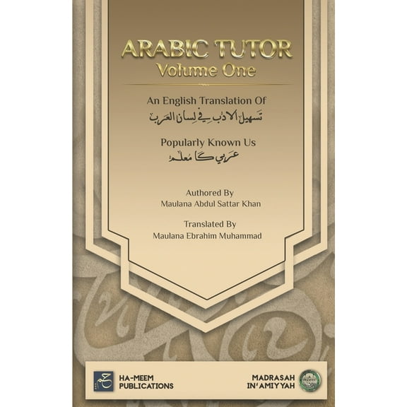 Arabic Tutor: Arbi Ka Mu'allim (Volume One) (Paperback) by Maulana Ebrahim Muhammad, Madrasah In'miyyah, Ha-Meem... Publications