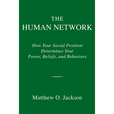 The Human Network : How Your Social Position Determines Your Power, Beliefs, and (Best School Social Network)