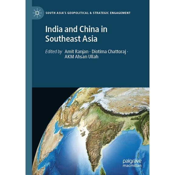 South Asia's Geopolitical & Strategic En India and China in Southeast Asia, (Hardcover)