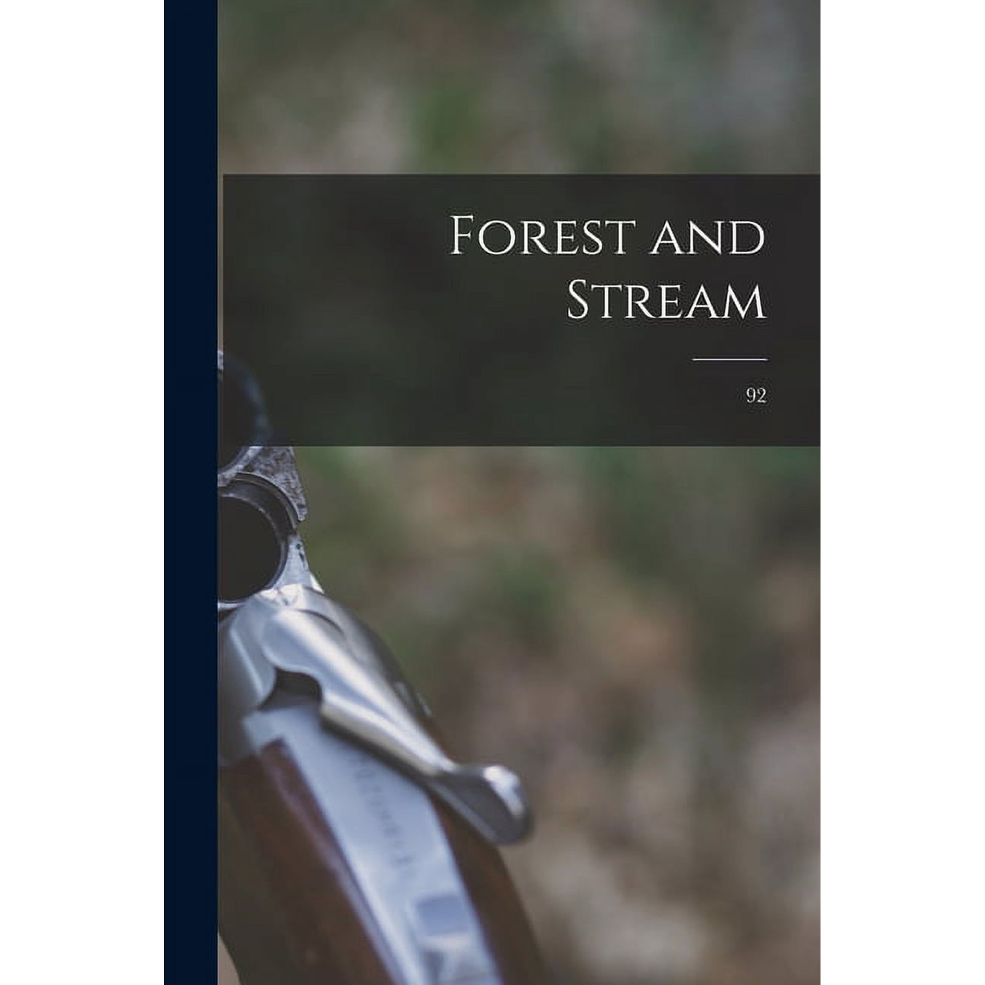 Forest and Stream; 92 (Paperback)