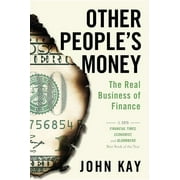 Other People's Money : The Real Business of Finance (Paperback)