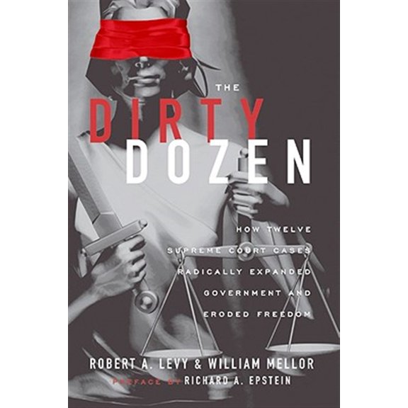 Pre-Owned The Dirty Dozen: How Twelve Supreme Court Cases Radically Expanded Government and Eroded Freedom (Paperback) 1935308270 9781935308270